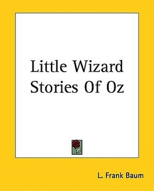 Little Wizard Stories of Oz by L. Frank Baum