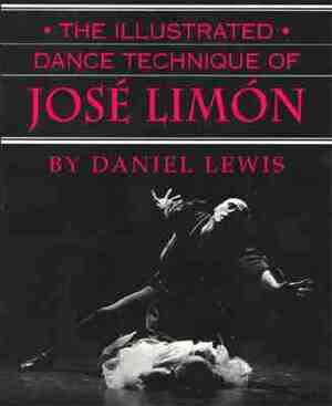 The Illustrated Dance Technique of José Limón by Daniel Lewis