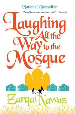 Laughing All The Way To The Mosque by Zarqa Nawaz