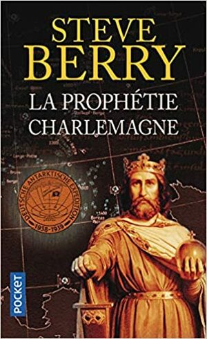 La Prophétie Charlemagne by Steve Berry