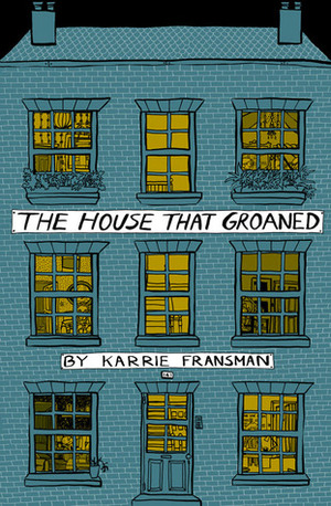 The House that Groaned by Karrie Fransman