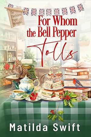 For Whom the Bell Pepper Tolls by Matilda Swift
