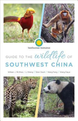 Guide to the Wildlife of Southwest China by William McShea, Sheng Li, Xiaoli Shen