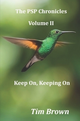 The PSP Chronicles Volume II: Keep On, Keeping On by Tim Brown
