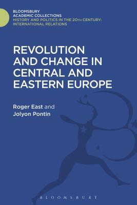 Revolution and Change in Central and Eastern Europe: Revised Edition by Roger East, Jolyon Pontin