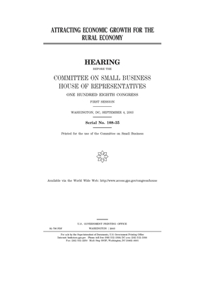 Attracting economic growth for the rural economy by United States House of Representatives, Committee on Small Business (house), United State Congress