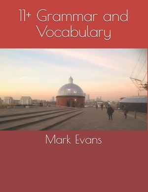 11+ Grammar and Vocabulary by Mark Evans