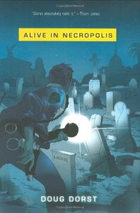 Alive in Necropolis by Doug Dorst