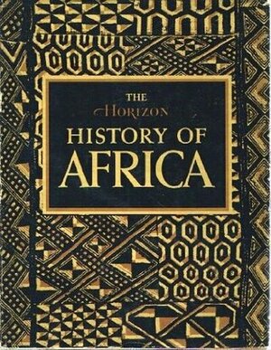 The Horizon History of Africa by A. Adu Boahen, Alvin M. Josephy Jr.