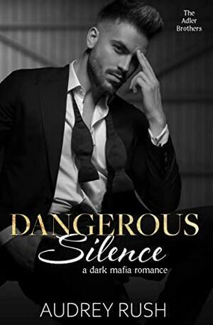 Dangerous Silence by Audrey Rush