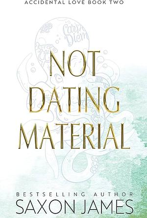 Not Dating Material by Saxon James
