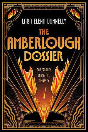 The Amberlough Dossier: Amberlough, Armistice, Amnesty by Lara Elena Donnelly
