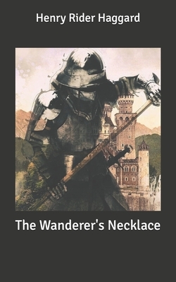 The Wanderer's Necklace by H. Rider Haggard