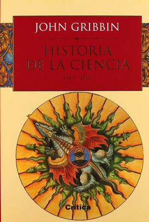 Historia de La Ciencia 1543-2001 by John Gribbin