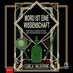 Mord ist eine Wissenschaft: Was schon Agatha Christie über Rechtsmedizin wusste by Carla Valentine