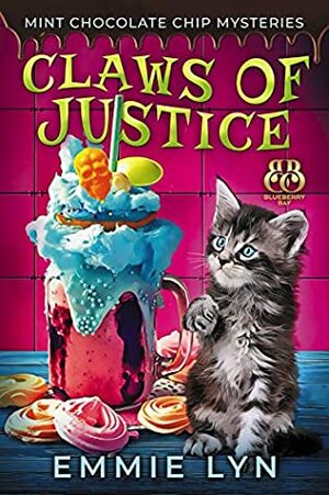 Claws of Justice (Mint Chocolate Chip Mysteries #1) by Emmie Lyn