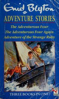 Enid Blyton\'s Adventure Stories: Adventurous Four, Adventurous Four Again and Adventure of the Strange Ruby by Enid Blyton
