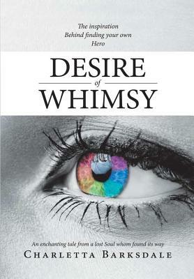 Desire of Whimsy by Charletta Barksdale