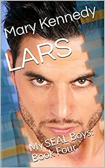 LARS: My SEAL Boys: Book Four by Mary Kennedy