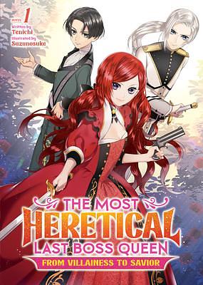 The Most Heretical Last Boss Queen: From Villainess to Savior (Light Novel) Vol. 1 by Suzunosuke, Tenichi