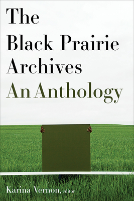 The Black Prairie Archives: An Anthology by Karina Vernon