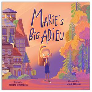 Marie's Big Adieu - A story of moving away from a friend. by Tamara Rittershaus