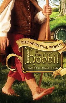 The Spiritual World of the Hobbit by James Stuart Bell