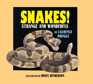 Snakes!: Strange and Wonderful by Laurence Pringle