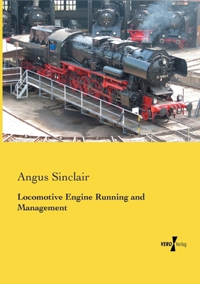 Locomotive Engine Running and Management by Angus Sinclair