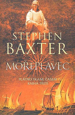 Plátno tkané časem: Mořeplavec. Kniha třetí by Stephen Baxter