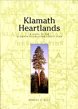 Klamath Heartlands: A Guide to the Klamath Reservation Forest Plan by Edward C. Wolf
