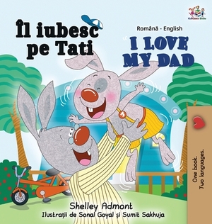 I Love My Dad (Romanian English Bilingual Book) by Kidkiddos Books, Shelley Admont