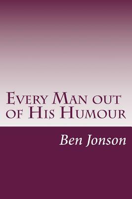 Every Man out of His Humour by Ben Jonson