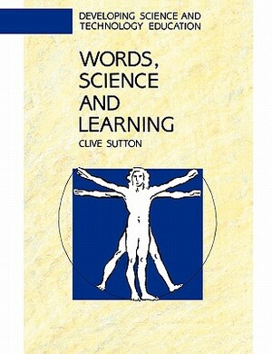 Words, Science and Learning by Chris Sutton, C. R. Sutton