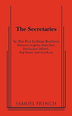 The Secretaries by Samuel French, Samuel French, The Five Lesbian Brothers