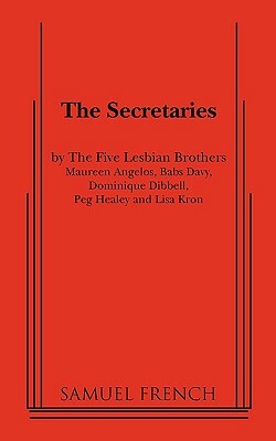 The Secretaries by Samuel French, Samuel French, The Five Lesbian Brothers