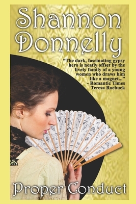 Proper Conduct: A Regency Romance by Shannon Donnelly