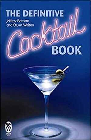 The Definitive Cocktail Book (Right Way) by Jeffrey Benson, Stuart Walton