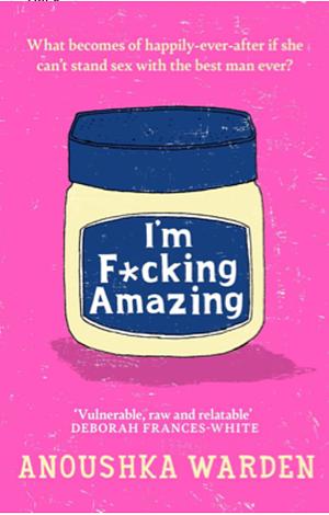 I'm F*cking Amazing by Anoushka Warden