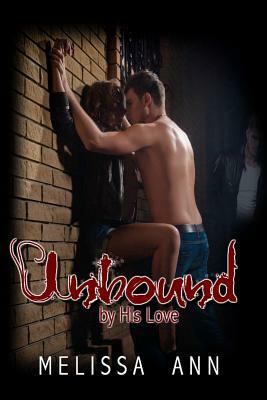 Unbound by His Love by Melissa Ann