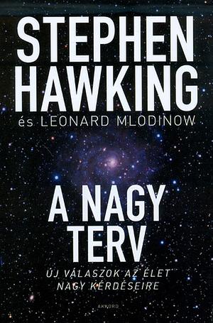 A Nagy Terv by Leonard Mlodinow, Stephen Hawking