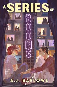 A Series of Rooms by A.J. Barlowe