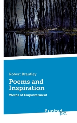 Poems and Inspiration: Words of Empowerment by Robert Brantley