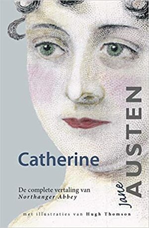 Catherine: complete vertaling van Northanger Abbey by Jane Austen