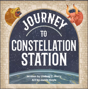 Journey to Constellation Station by Lindsay C. Barry, Jamin Hoyle