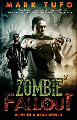 Zombie Fallout 5: Alive In A Dead World by Mark Tufo