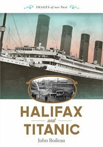 Halifax and Titanic by John Boileau