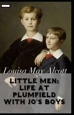 Little Men: Life At Plumfield With Jo's Boys annotated by Louisa May Alcott