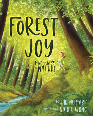 Forest Joy: Mindfulness in Nature by Jill Neimark