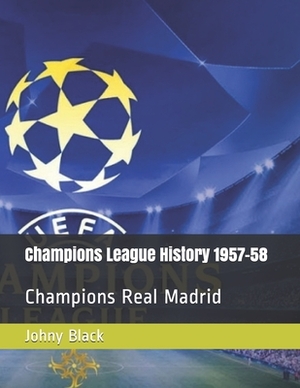 Champions League History 1957-58: Champions Real Madrid by Johny Black